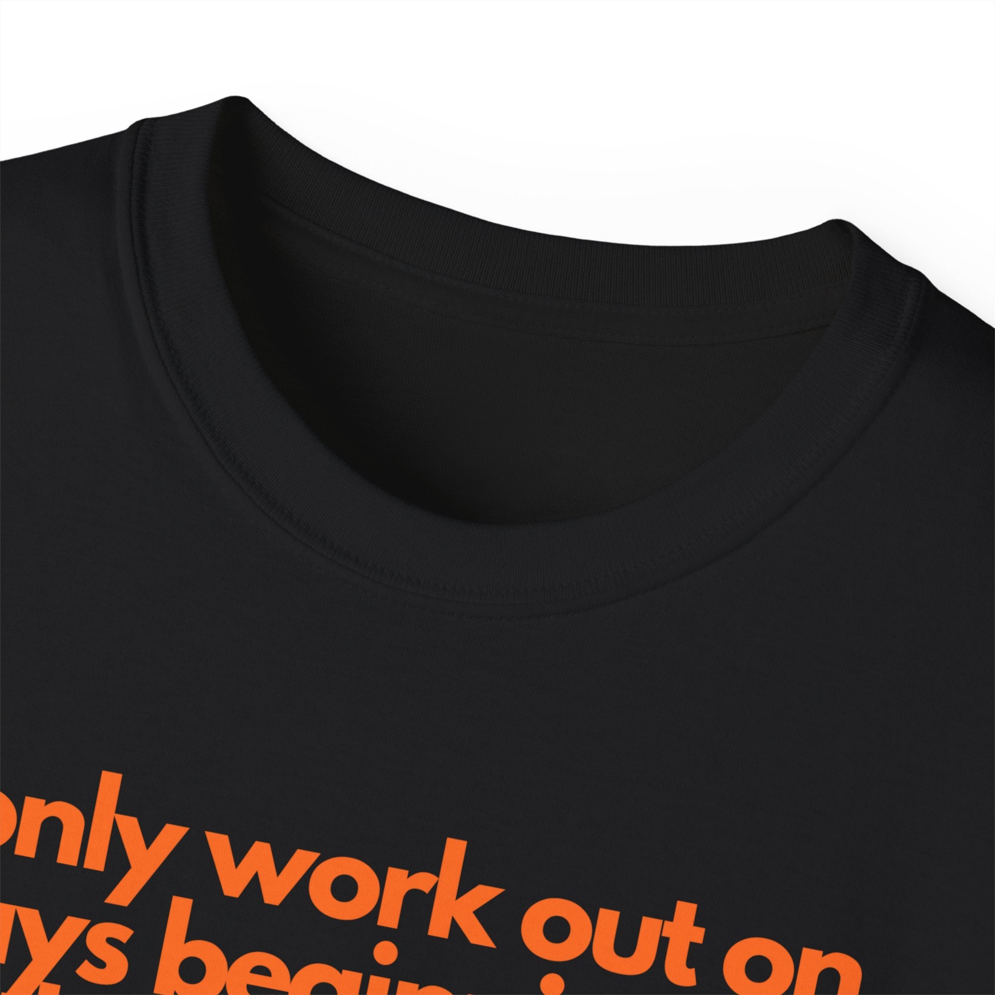 'I only work out on days beginning with 'T' ' Tee